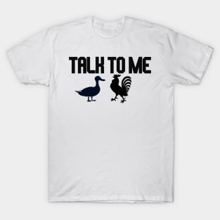 talk to me goose and rooster T-Shirt